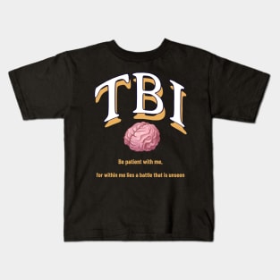 TBI Be patient with me, for within me lies a battle that is unseen Kids T-Shirt